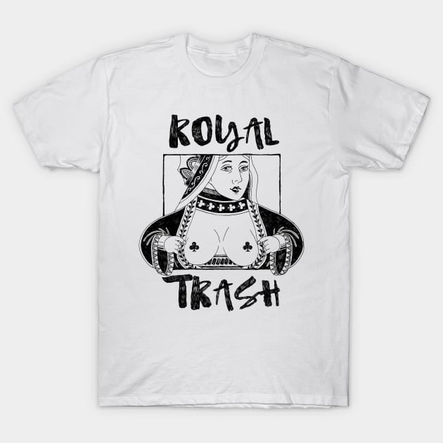 Royal Trash Queen T-Shirt by Meganpalmer